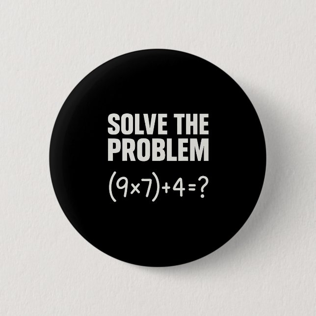 Löse das Problem Lustiger Mathe 67 Meme Lehrer Sch Button (Vorderseite)