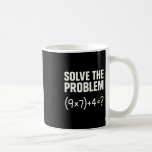 Löse das Problem Lustiger Mathe 67 Meme Lehrer Sch Kaffeetasse