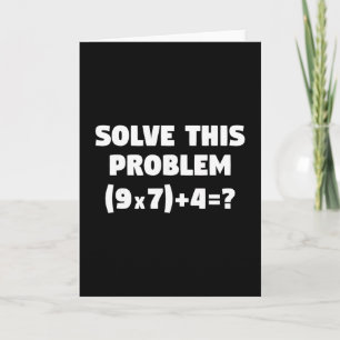 Löse dieses Problem (9x7)+4=67 Lustiges Elementar- Karte