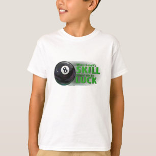 Lose Fertigkeit Gewinnen Luck 8 Ball T-Shirt