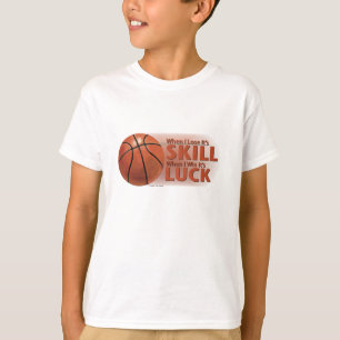 Lose Fertigkeit Win Luck Basketball T-Shirt