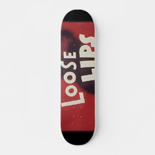 Lose Lips Might Sink Ships Skateboard