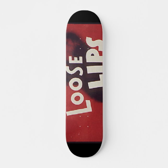 Lose Lips Might Sink Ships Skateboard (Vorne)