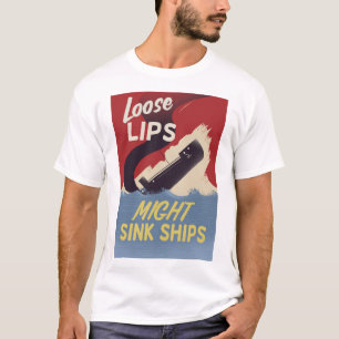 Lose Lips Might Sink Ships T-Shirt
