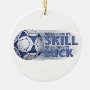 Lose Skill Win Luck Futbal Keramikornament