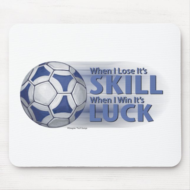 Lose Skill Win Luck Futbal Mousepad (Vorne)