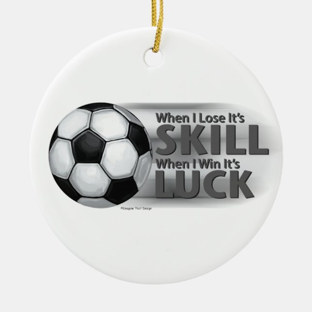 Lose Skill Win Luck Soccer Keramikornament (Vorne)