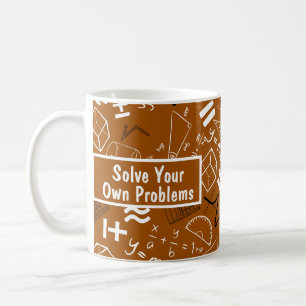 lösen Sie Ihre eigenen Probleme mathematisch braun Kaffeetasse