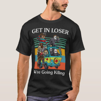 Loser, wir werden den Funny töten T-Shirt