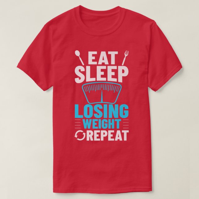 Losing Weight Motivation Diet Workout Exercise Beg T-Shirt (Design vorne)