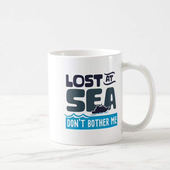 Lost At Sea Dont Bother Me Cruise Trip  Kaffeetasse (Rechts)