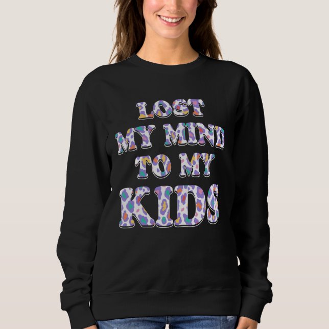 Lost My Mind to My Kids Mom  Mother Humor Grandma Sweatshirt (Vorderseite)