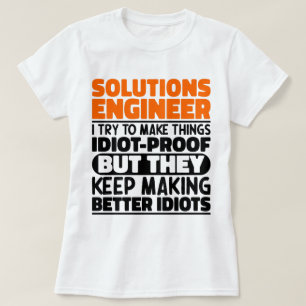 Lösungsingenieur I versuche, Dinge lustig zu mache T-Shirt