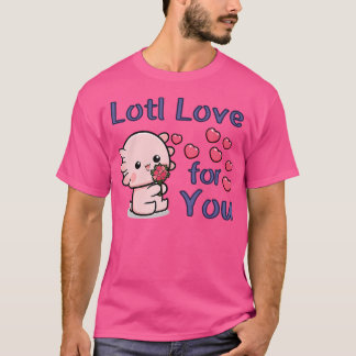 Lotl Liebe für dich süßer mexikanischer Salamander T-Shirt