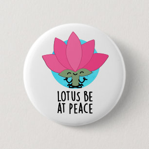Lotos sei friedlich lustiger Pflanzenwitz Button