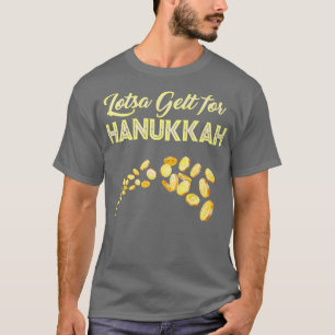 Lotsa gelt für Hanukkah Chanukah T-Shirt