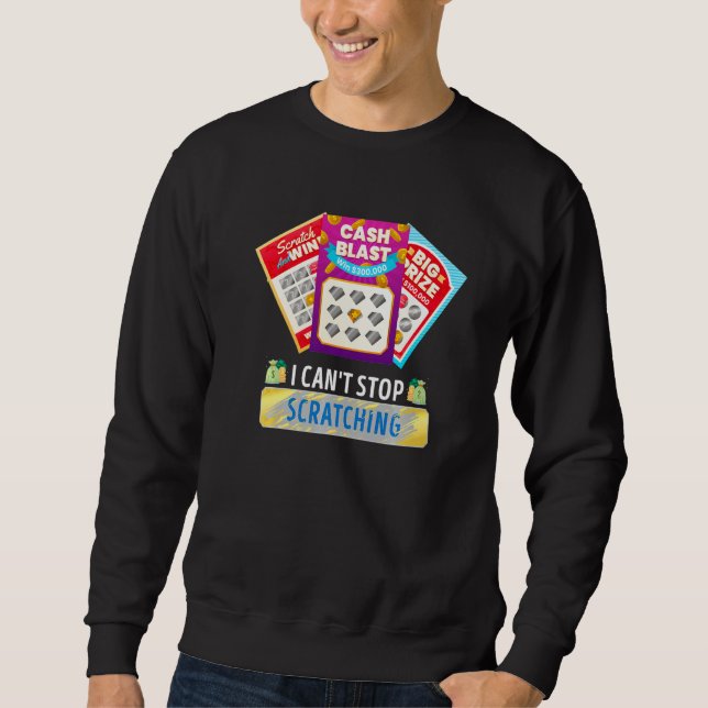 Lottery I Can't Stop Scratching Scratch Off Lotter Sweatshirt (Vorderseite)