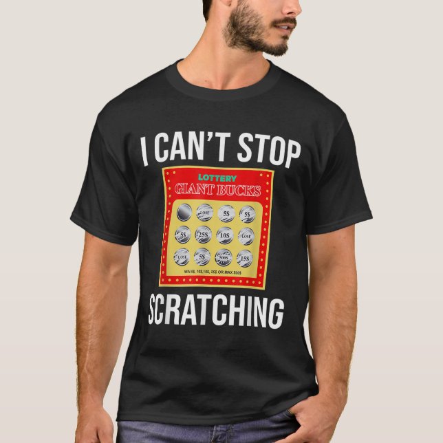 Lottery I Can't Stop Scratching - Scratch Ticket  T-Shirt (Vorderseite)