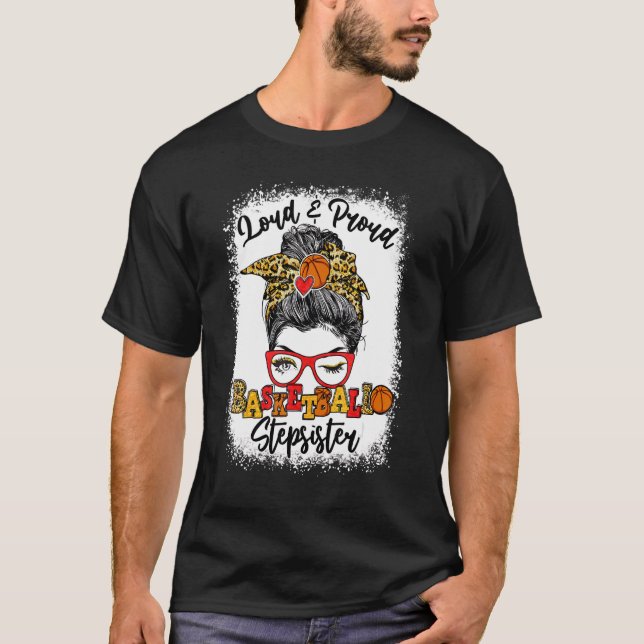 Loud and Proud Basketball Stepsister Messy Bun Ble T-Shirt (Vorderseite)