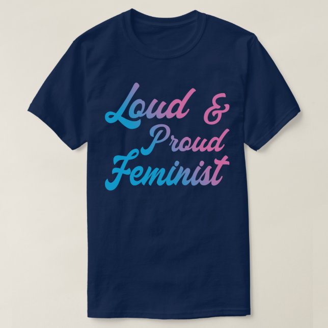 Loud and Proud Feminist III T-Shirt (Design vorne)