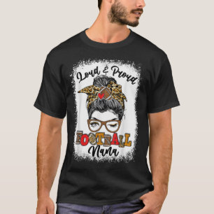 Loud and Proud Football Nana Messy Bun geblasen T-Shirt