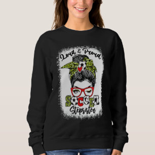 Loud and Proud Soccer Stepsister Messy Bun Bleache Sweatshirt