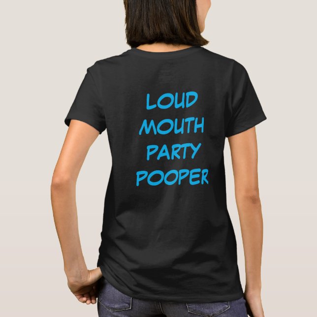 Loud Mouth Party Pooper T - Shirt (Rückseite)