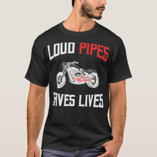 Loud Pipes Rette Lives Biker 756 T-Shirt