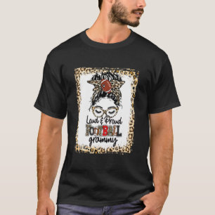 Loud & Proud Football Grammy Life Messy Bun Game D T-Shirt