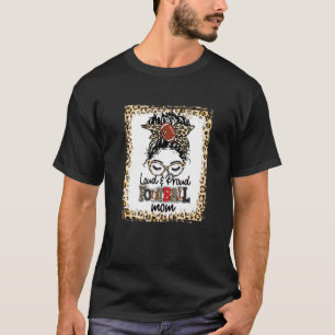 Loud & Proud Football Mama Life Messy Bun Game Day T-Shirt
