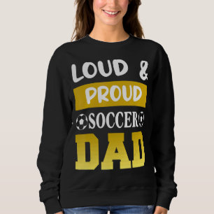 Loud & Proud Soccer Vater Sportspieler Vater Vater Sweatshirt