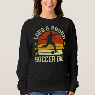 Loud & Proud Soccer Vater Sportspieler Vater Vater Sweatshirt
