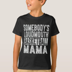 Loudmouth Basketball Mama Mama Funny Mothers Day T-Shirt