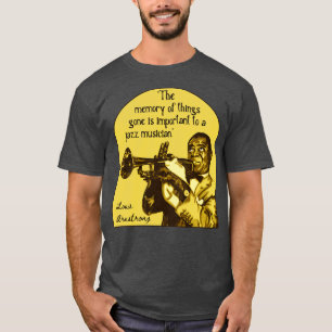 Louis Armstrong Portrait und Zitat 1 T-Shirt