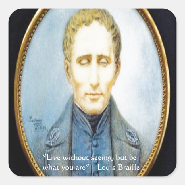 Louis Braille Famous Quote Quadratischer Aufkleber (Vorderseite)