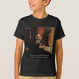 Louis Pasteur "Fortune" Zitat Geschenke und T-Shir T-Shirt