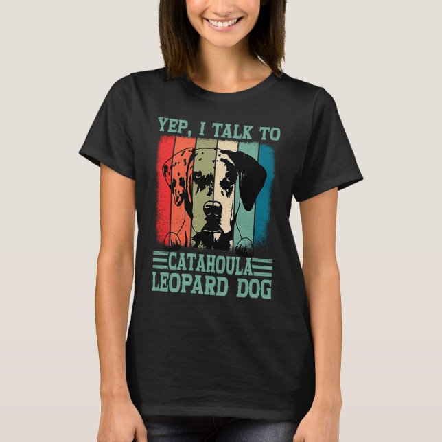 Louisiana Catahoula Leopard Dog I Talk To A Dog Mo T-Shirt (Vorderseite)