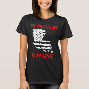 Louisiana mein Pronoun ist Patriot Patriotic Ameri T-Shirt