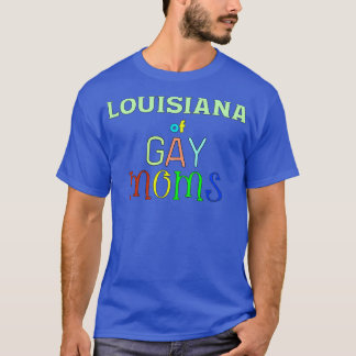 Louisiana von schwulen Müttern TShirt