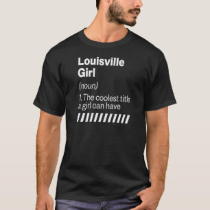 Louisville Girl Definition Kentucky Heimat Ky Ho T-Shirt