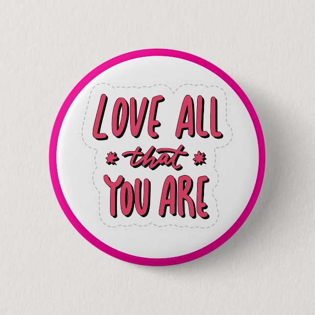 Love All That You Are Self Love Affirmation Button (Vorderseite)