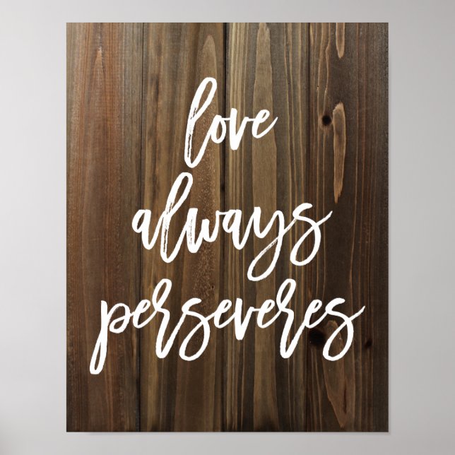 Love Always Perseveres on Faux Wood | Poster (Vorne)