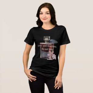 Love and Fragrance It is a simple and attraktiv Tri-Blend Shirt