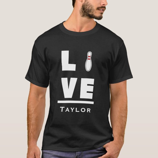 Love And Live Tenpin Bowling Bowler Sport Fan Name T-Shirt (Vorderseite)