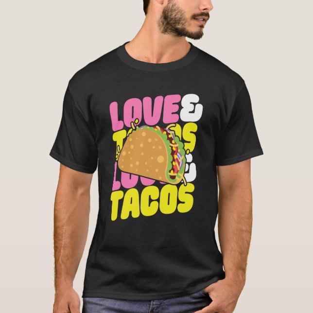 Love And Tacos I Love Tacos Taco For Men Women Kid T-Shirt (Vorderseite)