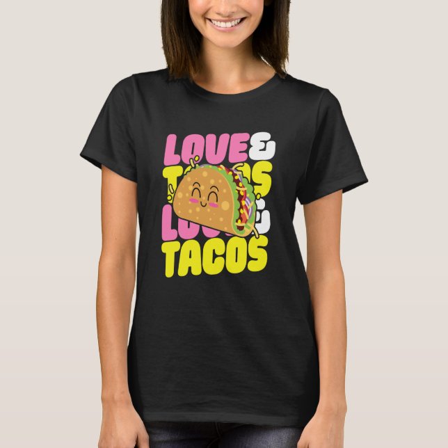 Love And Tacos I Love Tacos Taco For Men Women Kid T-Shirt (Vorderseite)