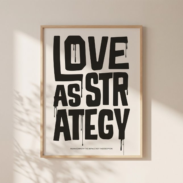 Love As Strategy - Typography Print | Wall Art Poster (Love, used with intention.)