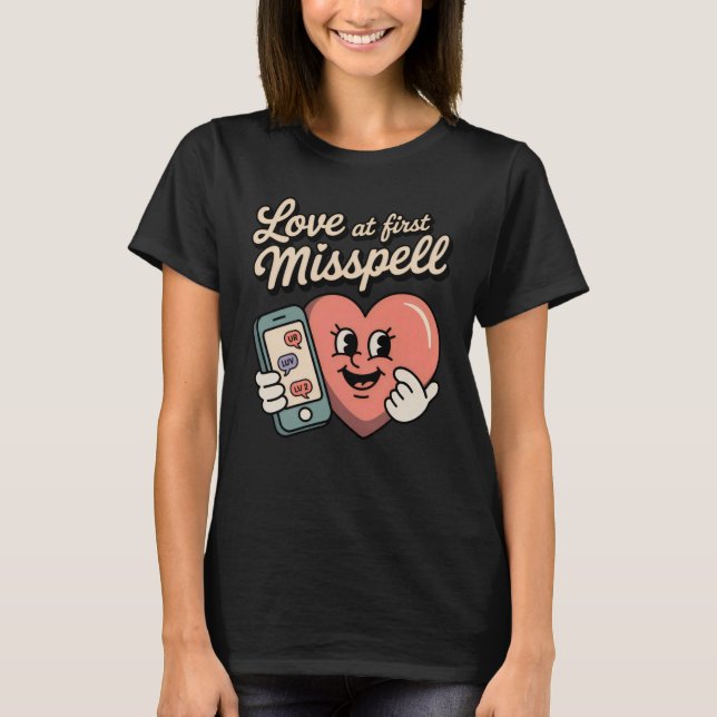 Love at First Misspell | Funny Texting Romance  T-Shirt (Vorderseite)