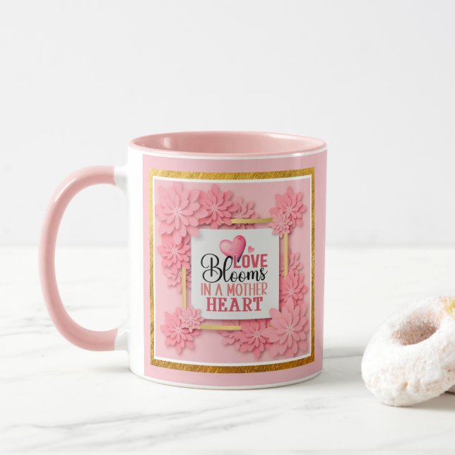 Love Blooms In A Mother Heart Pink Floral Tasse (Mit Donut)