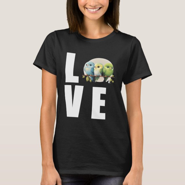 Love Budgie Mom Budgerigar Parakeet Bird 1 T-Shirt (Vorderseite)